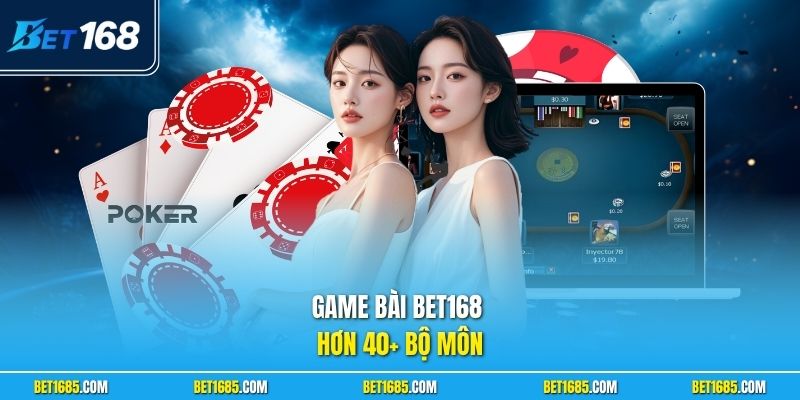 Game Bài BET168 Trải Nghiệm Đánh Bài Đổi Thưởng Hấp Dẫn 1 Game bài BET168 hơn 40+ bộ môn